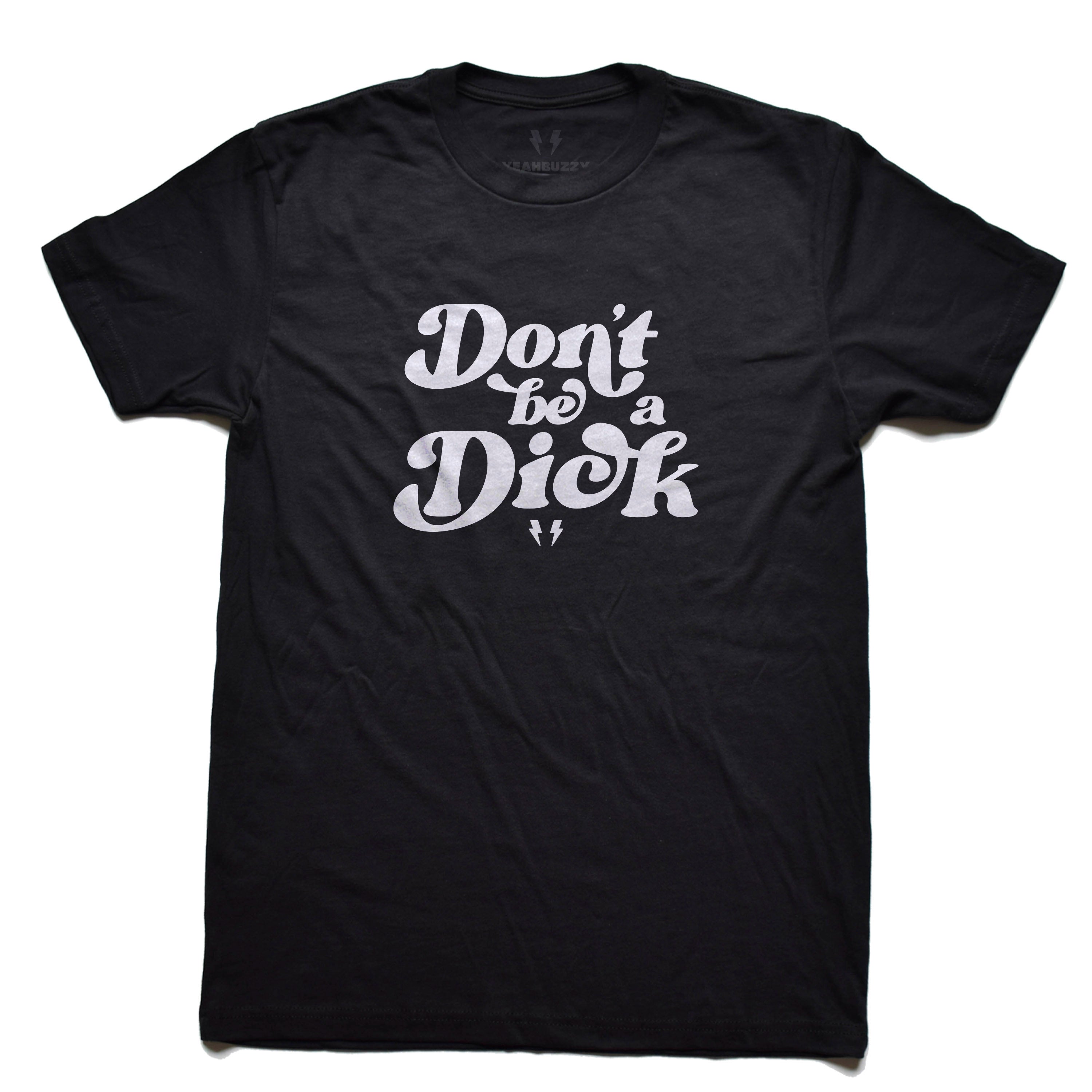 Don t be a dick t shirt online